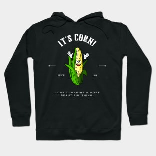 It's Corn I can't Imagine A More Beautiful Thing Hoodie